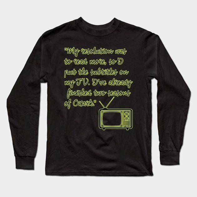 New Year's Resolution Funny Quotes Long Sleeve T-Shirt by XtremePixels